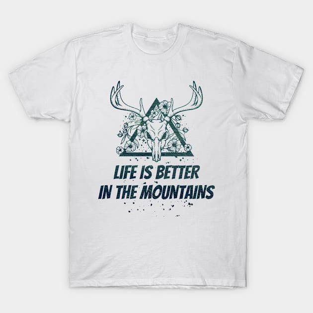 LIFE IS BETTER IN THE MOUNTAINS Dead Deer Skull Triangle With Flowers With Dark Green Forest Colors T-Shirt by Musa Wander